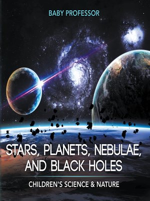 cover image of Stars, Planets, Nebulae, and Black Holes--Children's Science & Nature